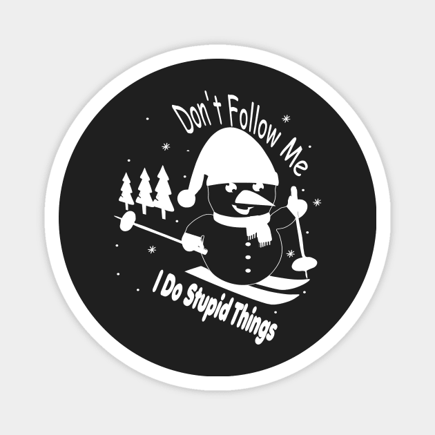 freestyle ski on mountains apparel, dont follow me i do stupid things, snowman ski, winter sport Magnet by Djalal